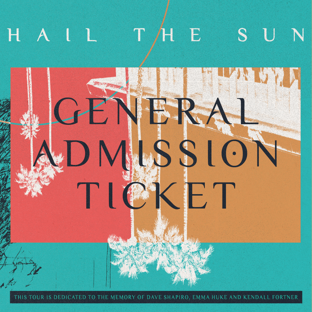 Hail The Sun General Admission - 10/3 San Antonio, TX @ Vibes Event Center