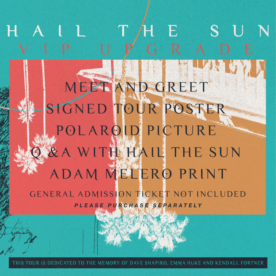 Hail The Sun VIP Upgrade Package - 10/10 San Francisco, CA